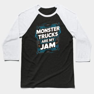 Monster Trucks Are My Jam Baseball T-Shirt